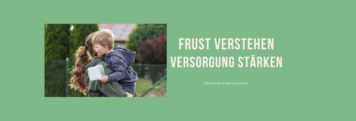 Frust bei Kindern verstehen - Versorgung stärken