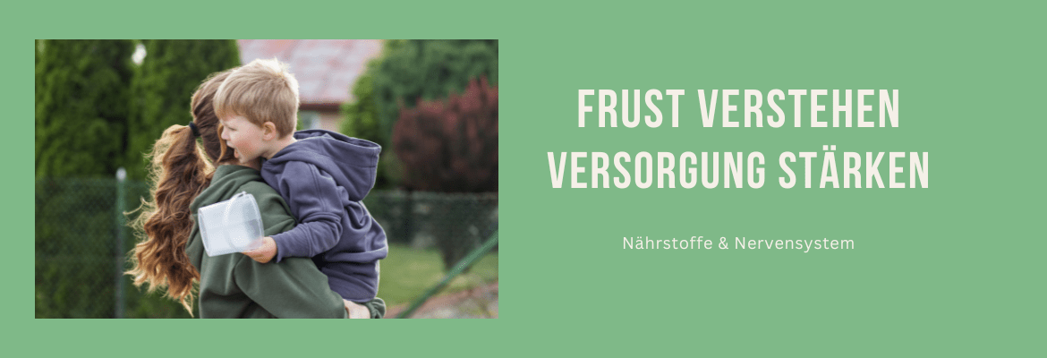 Frust bei Kindern verstehen - Versorgung stärken